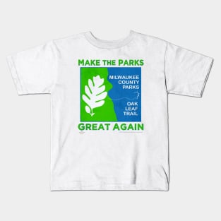 Make The Parks Great Again • Milwaukee County Parks Kids T-Shirt